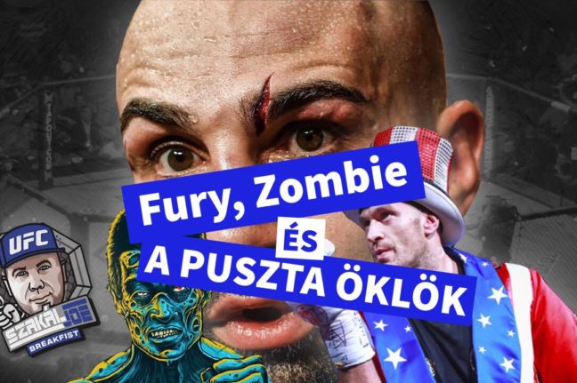 Korean Zombie és Tyson Fury mészárlás, na meg a pusztakezes csávók